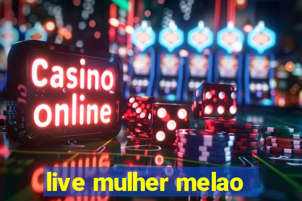 live mulher melao